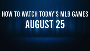 How to Watch MLB Baseball on Sunday, August 25: TV Channel, Live Streaming, Start Times