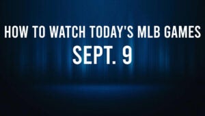 How to Watch MLB Baseball on Monday, Sept. 9: TV Channel, Live Streaming, Start Times