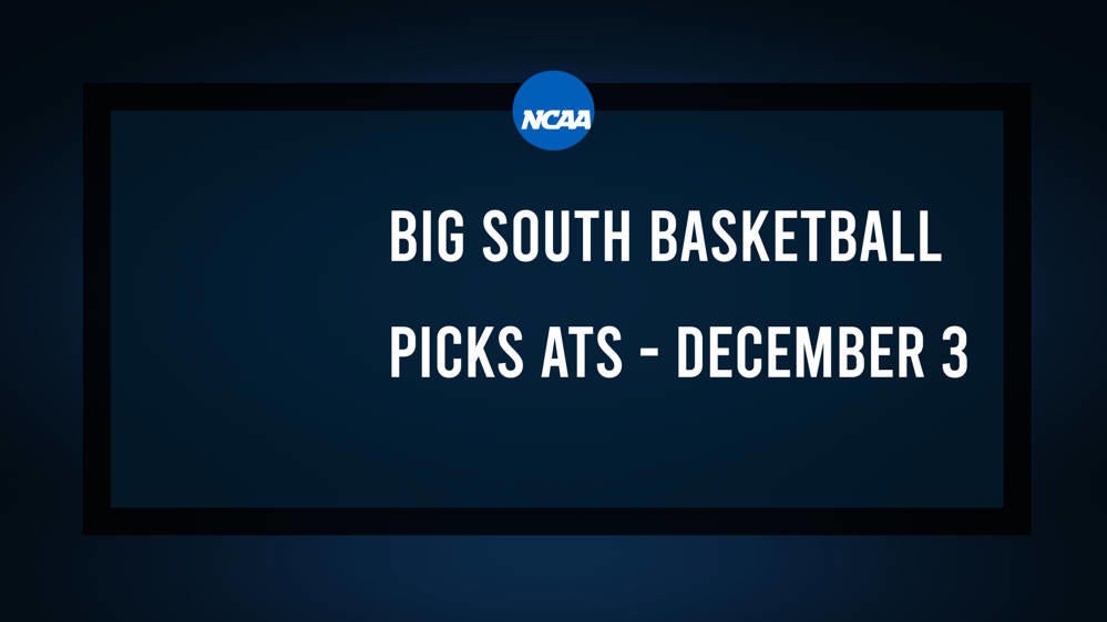 College Basketball Picks Against the Spread: Big South Games Today, December 3