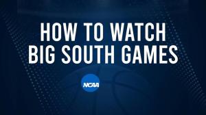 How to Watch Big South College Basketball Games - Wednesday, February 26