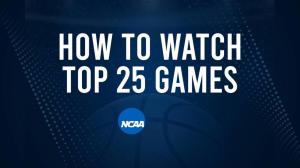 How to Watch Top 25 College Basketball Games - Monday, February 10